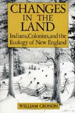Changes in the Land: Indians, Colonists and the Ecology of New England - GOOD picture