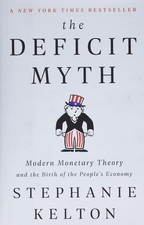 The Deficit Myth: Modern Monetary Theory and the Birth of the People's Econo... picture