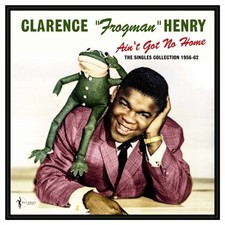 Clarence Frogman Henry - Ain'T Got No Home: The Singles New Sealed Vinyl picture