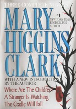 Mary Higgins Clark: Three Complete Novels: Where Are The Children; A Stra - GOOD picture