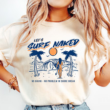 Let's Surf Naked graphic T-shirt, Chill Beach Vibe Tee, Gift for Surfers picture
