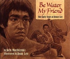 Be Water, My Friend: The Early Years of Bruce Lee by Mochizuki, Ken picture