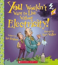 You Wouldn't Want to Live Without Electricity (You Wouldn't Want to Live Witho picture