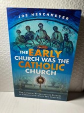 The Early Church Was the Catholic Church (new) $8.00 Joe Heschmeyer picture