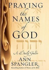 Praying the Names of God: A Daily Guide by Ann Spangler picture