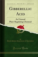 Gibberellic Acid: An Unusual Plant-Regulating Chemical (Classic Reprint) picture
