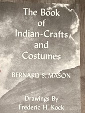 VINTAGE-1946 BOOK OF INDIAN CRAFTS & COSTUMES-1ST ED.-HARDCOVER-WELL ILLUSTRATED picture