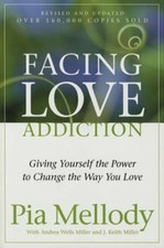 Facing Love Addiction: Giving Yourself the Power to Change the Way You Love: New picture