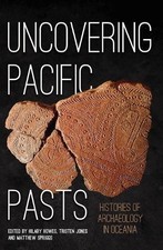 Hilary Howes Uncovering Pacific Pasts (Paperback) (UK IMPORT) picture