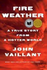 Fire Weather: A True Story from a Hotter World - Vaillant, John - Good - See... picture
