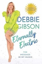 Eternally Electric: The Message in My - Hardcover, by Gibson Debbie - New q picture