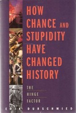 How Chance and Stupidity Have Changed History - Hardcover - GOOD picture