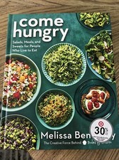 Come Hungry: Salads, Meals, and Sweets for People Who Live to Eat Hardback cover picture