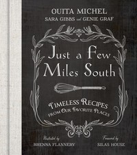 Just a Few Miles South: Timeless Recipes from Our Favorite Places picture