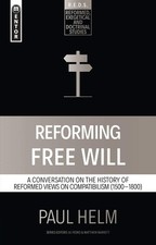 Reforming Free Will: A Conversation on the History of Reformed Views (Reform... picture