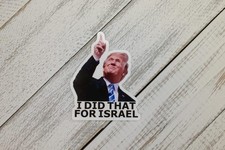 I Did That For Israel F Donald Trump Sticker Anti Fascism Anti MAGA Vinyl Decal picture