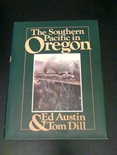 The Southern Pacific in Oregon by Ed Austin & Tom Dill (1993) picture