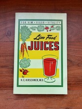 Vintage Live Food Juices H.E. Kirschner 1987 36th Printing Paperback picture