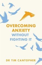 Overcoming Anxiety By Dr. Tim Cantopher picture