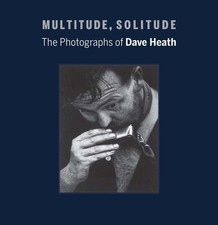 Multitude, Solitude: The Photographs of Dave Heath picture