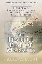 The Fearful Rise of Markets: Global Bubbles, Synchronized Meltdowns, and  - GOOD picture