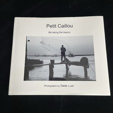 Petit Caillou Life Along the Bayou Dede Lusk Signed Inscribed Photography Book picture