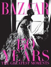 Harper's Bazaar: 150 Years: A - Hardcover, by Bailey Glenda - Very Good u picture