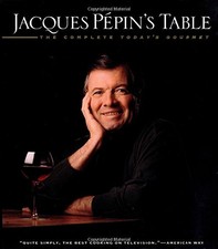 Jacques Pepin's Table: The Complete Today's Gourmet by Pepin, Jacques picture