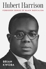 Hubert Harrison: Forbidden Genius of Black - Paperback, by Kwoba Brian - New h picture