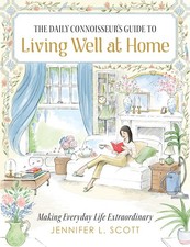 The Daily Connoisseur's Guide to Living Well at Home: Making Everyday Life E... picture