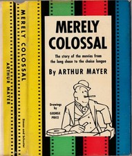 Merely Colossal: The Story ot the Movies from the Long Chase to the Chaise picture