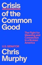 Crisis of the Common Good: The Fight - Hardcover, by Murphy Chris - Very Good b picture