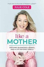 Like a Mother: Birthing Businesses, - Paperback, by Cole Julie - Very Good picture