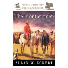 Allan W. Eckert The Frontiersmen: A Narrative 2011 picture