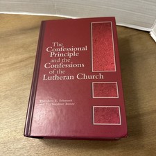 THE CONFESSIONAL PRINCIPLE AND THE CONFESSIONS OF THE By Theodore Schmauk 2005 picture