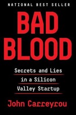 Bad Blood: Secrets and Lies in a Silicon Valley Startup by Carreyrou, John picture