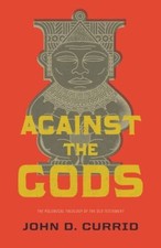 Against the Gods: The Polemical Theology of the Old Testament - VERY GOOD picture