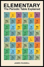Elementary: The Periodic Table Explained By James Russell picture