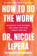 How to Do the Work: Recognize Your Patterns, Heal from Your Past, an - VERY GOOD picture