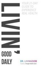 Livingood Daily: Your 21-Day Guide to Experience Real Health - Paperback - GOOD picture