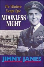 Moonless Night: The Wartime Escape Epic By Jimmy James, B. A. Ja picture
