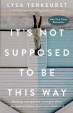 It's Not Supposed to Be This Way: Finding Unexpected Strength When D - VERY GOOD picture