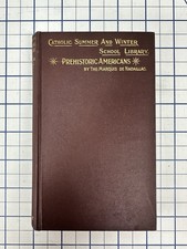Marquis De NADAILLAC / Prehistoric Americans 1896 Catholic School Library RARE picture