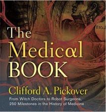The Medical Book: From Witch Doctors to Robot Surgeons, 250 Milestones in the Hi picture