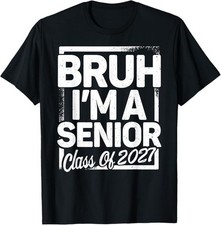 Bruh I'm A Senior 27 Class Of 2027 Funny School Graduation T-Shirt picture