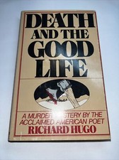 DEATH AND THE GOOD LIFE by RICHARD HUGO 1981 hardcover picture