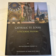 Catholic St. Louis: A Pictorial History - Hardcover - VERY GOOD picture