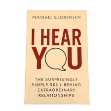 I Hear You : The Surprisingly Simple Skill Behind Extraordinary Relationships by picture