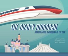 The Disney Monorail: Imagineering A Highway In The Sky (Disney Editions Deluxe) picture