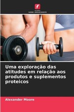 Uma explorao das atitudes em relao aos produtos e suplementos proteicos by Alexa picture